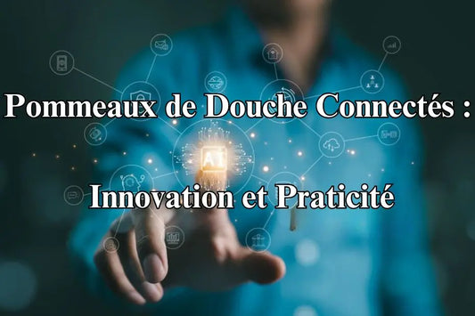 Pommeaux-de-Douche-Connectés-Innovation-et-Praticité Pommeaux de douche