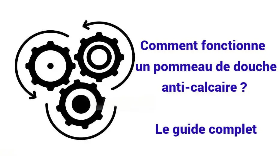 Comment fonctionne un pommeau de douche anti-calcaire ? Le guide complet